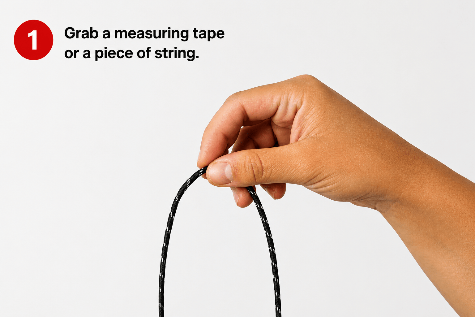 Step 1: Grab a measuring tape or a piece of string